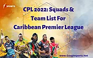 CPL Cricket 2022: Squads & Team List For Caribbean Premier League - GoogleSports