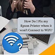 Epson Printer Won’t Connect to WiFi? We Have the Solution!