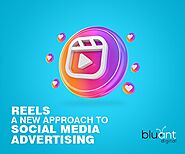 Reels - A New Approach to Social Media Advertising - Bluant Digital