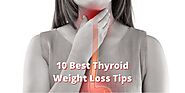 Thyroid Weight Loss: 10 Proven Tips to Get Faster Results - Health Uncle