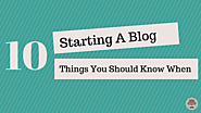 10 Things You Should Know When Starting A Blog