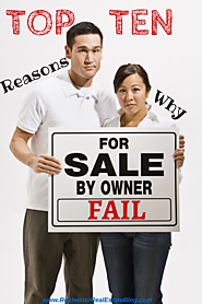 Top 10 Reasons Why For Sale By Owners (FSBOs) Fail In Real Estate
