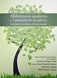 Alfabetización académica y comunicación de saberes: la lectura y la escritura en la universidad