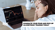 Eliminate Your Fear And Pick Up Algorithmic Trading Today