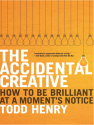Accidental Creative: Productivity for Creatives, Better Ideas For Creative Teams
