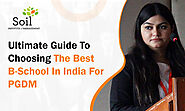 Ultimate Guide To Choosing The Best B-School In India For PGDM