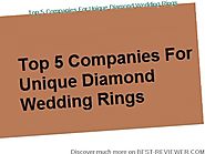 BEST REVIEW - TOP 5 COMPANIES FOR UNIQUE DIAMOND WEDDING RINGS JUNE 2015