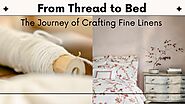 From Thread to Bed: The Journey of Crafting Fine Linens