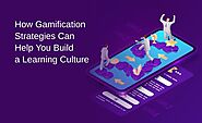 How Gamification Strategies Can Help You Build a Learning Culture