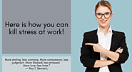 Here Is How You Can Kill Stress at Work! – Revees Clive