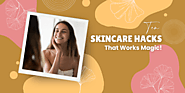 10 Skincare Hacks That Work Magic! – Revees Clive