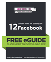 12 Golden Rules For Posting On Facebook eGuide - Business Basics Social Media