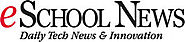 eSchool News | Technology News & Innovation in K-12 Education