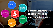 5 Actionable Strategies To Build Two-Sided Online Marketplace