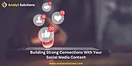 Building Strong Connections With Your Social Media Content