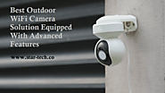 Best Outdoor WiFi Camera Solution Equipped With Advanced Features – Star Tech