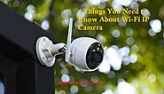 4 Things You Need to Know About Wi-Fi IP Camera