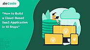 How to Build a Cloud-Based SaaS Application in 10 Steps | doCode