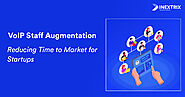 VoIP Staff Augmentation Reducing Time to Market for Startups