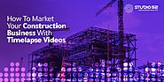 Website at https://studio52.tv/blog/how-to-market-your-construction-business-with-timelapse-videos/