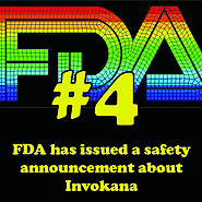 4 - The Food and Drug Administration issued safety communication about Invokana