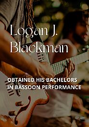 PPT - Logan J. Blackman, Obtained his Bachelors in Bassoon Performance PowerPoint Presentation - ID:11802435