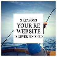 3 Reasons Your Real Estate Website Will Never Be Finished