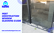 Easy Post-Construction Window Cleaning Guide