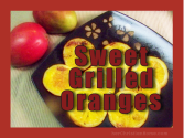 Sweet Grilled Oranges Printable Recipe - Summertime Good Eating | herChristianHome.com