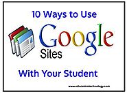 10 Ways to Use Google Sites with Your Students ~ Educational Technology and Mobile Learning