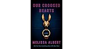 Our Crooked Hearts by Melissa Albert