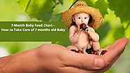 7 Month Baby Food Chart - How to Take Care of 7 months old Baby: Baby Development and Food
