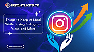 Things to Keep in Mind While Buying Instagram Views and Likes — Instant Likes | by Instant Likes | Dec, 2022 | Medium