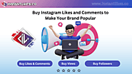 Buy Instagram Likes and Comments to Make Your Brand Popular | Instant Likes