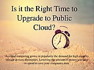 Is it the Right Time to Upgrade to Public Cloud?