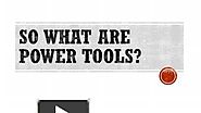 So What Are Power Tools?