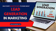 What Every Marketer Needs to Know About Lead Generation in Marketing