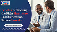 Benefits of choosing the Right Healthcare Lead Generation Service Provider