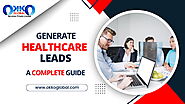 Generate Healthcare Leads: A Complete Guide | OKKO Global