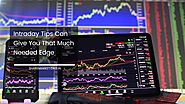 Intraday Tips Can Give You That Much Needed Edge