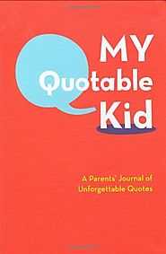 Quotable Kid - Quotes For Parents (Cool Book)