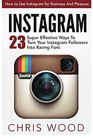 23 Super Effective Ways To Turn Your Instagram Followers Into Raving Fans