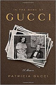 In the Name of Gucci: A Memoir Hardcover – May 10, 2016