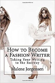 How to Become a Fashion Writer: Taking Your Writing to the Runway Paperback – July 5, 2013