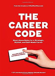 The Career Code: Must-Know Rules for a Strategic, Stylish, and Self-Made Career Hardcover – May 17, 2016
