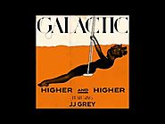 Galactic - "Higher and Higher (featuring JJ Grey)"