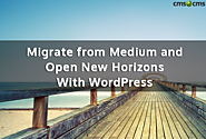 Migrate from Medium and Open New Horizons With WordPress