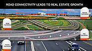 ROAD CONNECTIVITY LEADS TO REAL ESTATE GROWTH
