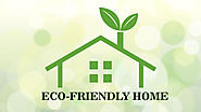 GO GREEN BY INCORPORATING ECO-FRIENDLY MEASURES IN YOUR HOME