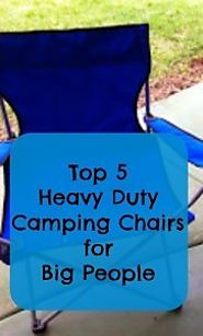 Heavy Duty Camping Chairs for Big People